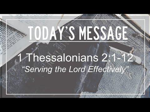 2/28/21 1 Thessalonians 2:1-12 "Serving the Lord Effectively"