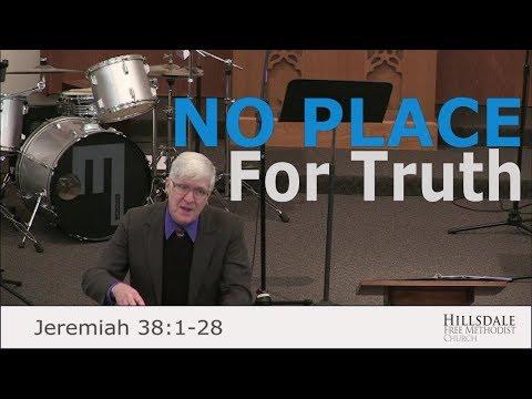 “No Place for Truth” – Jeremiah 38:1-28