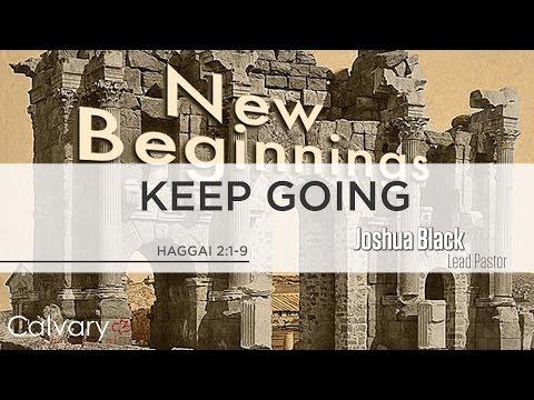 Keep Going - Haggai 2:1-9
