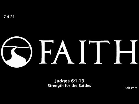 Strength for the Battles | Judges 6:1-13 | Bob Port | 7-4-21