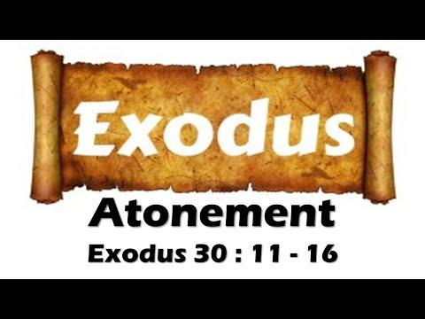 **  "Atonement"  Exodus 30 : 11 - 16 **