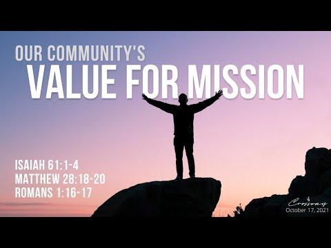 Our Community's Value for Mission (Isaiah 61:1-4; Matthew 28:18-20; Romans 1:16-17)-October 17, 2021