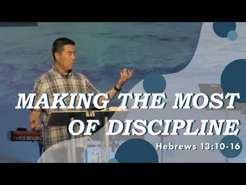 "Making the Most of Discipline" // Hebrews 13:10-16 // Pastor Ray Loo