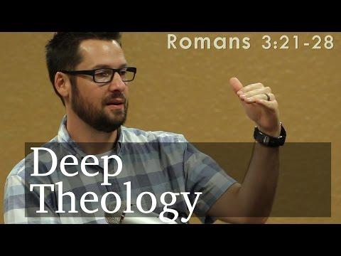 Deep Theology: Romans 3:21-28
