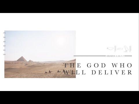 EXODUS – The God Who Will Deliver – Exodus 5:22-7:7