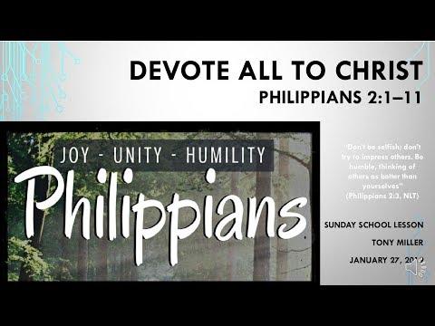 SUNDAY SCHOOL LESSON, JANUARY 27, 2019, Devote All To Christ, Philippians 2:1-11