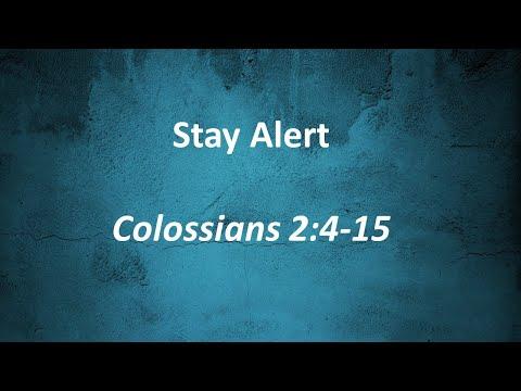 Stay Alert Colossians 2:4-15