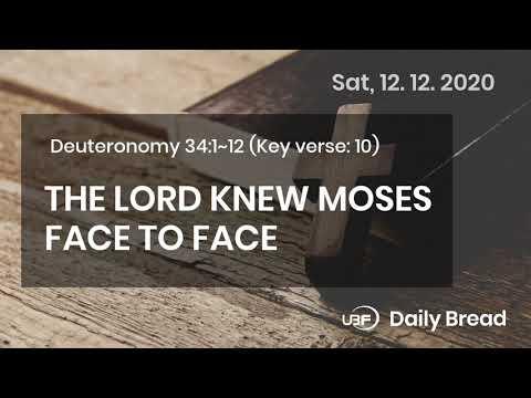 THE LORD KNEW MOSES FACE TO FACE / UBF Daily Bread, Deuteronomy 34:1~12, 12.12.2020