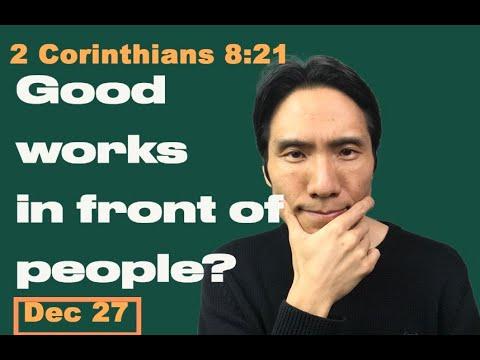 Day 361 [2 Corinthians 8:21] Good works in front of people? 365 Spiritual Empowerment