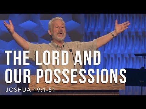 Joshua 19:1-51, The Lord And Our Possessions