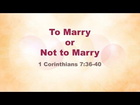 To Marry or Not to Marry - 1 Corinthians 7:36-40; Wednesday, August 24, 2022 Bible Study
