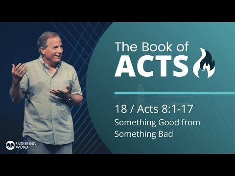 Acts 8:1-17 - Something Good from Something Bad
