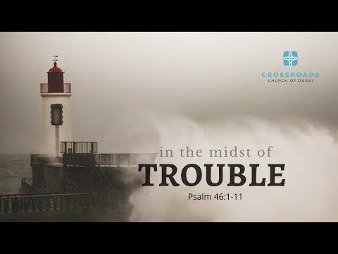 In the Midst of Trouble - Psalm 46:1-11