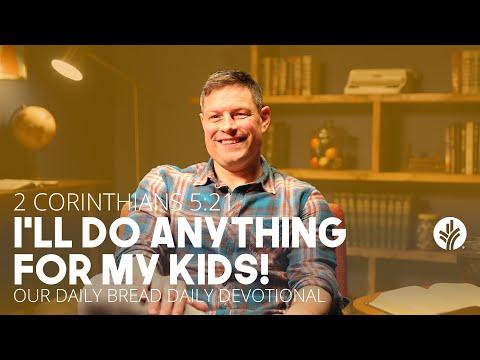 I’ll Do Anything for My Kids! | 2 Corinthians 5:21 | Our Daily Bread Video Devotional