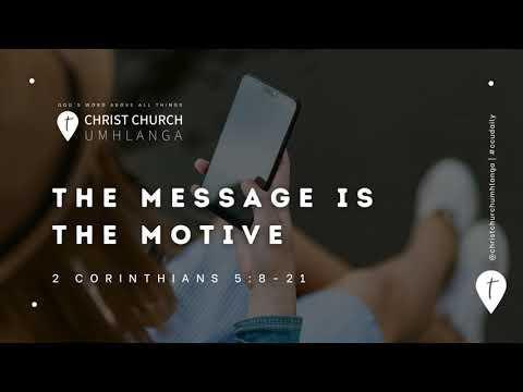 (2 Corinthians 5:8-21) The Message Is The Motive