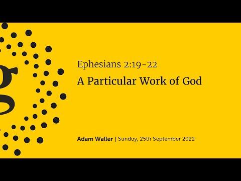 "A Particular Work of God" - Ephesians 2:19-22