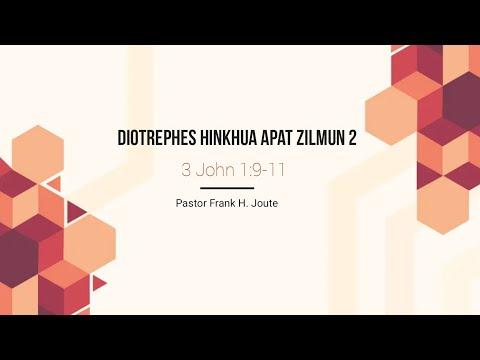Pastor Frank H Joute  -    "Diotrephes hinkhua apat zilmun II" (3 John 1:9-11)