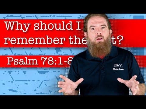 Why should I remember the past? - Psalm 78:1-8