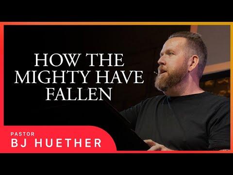 How The Mighty Have Fallen|| 2 Samuel 1:11-27 || Pastor Bj Huether