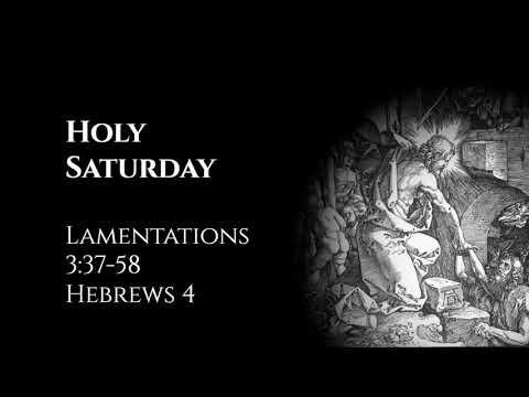 Holy Saturday: Lamentations 3:37-58 &amp; Hebrews 4