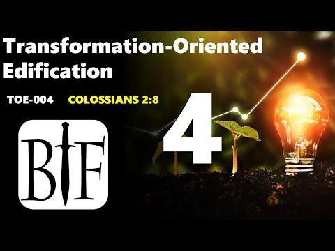 Transformation-Oriented Edification | TOE-004 |Colossians 2:8
