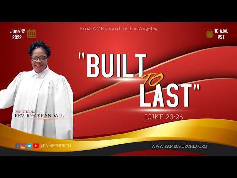 June 12, 2022 10:00AM "Built to Last" Luke 23:26(KJV) Rev. Joyce Randall