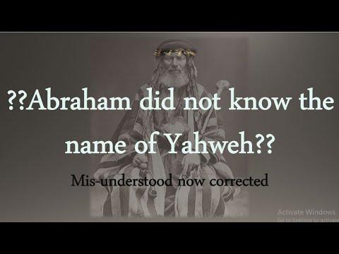DID ABRAHAM KNOW THE NAME OF YHWH?? EXODUS 6:3 MISUNDERSTOOD &amp; CORRECTED!!