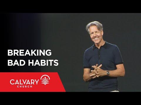 Breaking Bad Habits - Colossians 3:1-15 - Skip Heitzig
