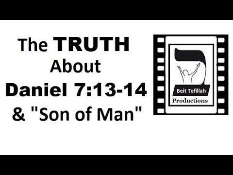 The TRUTH about Daniel 7:13-14 & the "Son of Man"