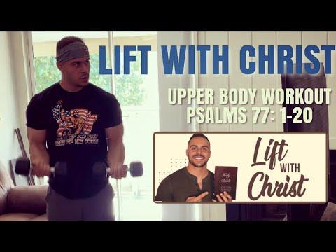 Lift With Christ: Upper Body Workout - Psalms 77:1-20