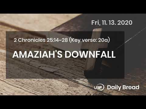 AMAZIAH'S DOWNFALL / UBF Daily Bread, 2 Chronicles 25:14~28, 11.13.2020