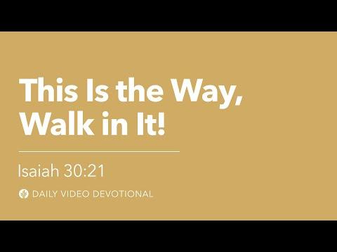 This Is the Way, Walk in It! | Isaiah 30:21 | Our Daily Bread Video Devotional