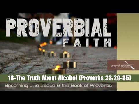 18-"The Truth About Alcohol" (Proverbs 23:29-35)