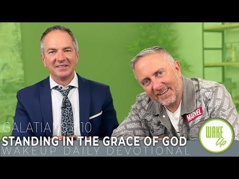 WakeUp Daily Devotional | Standing in the grace of God | Galatians 6:10