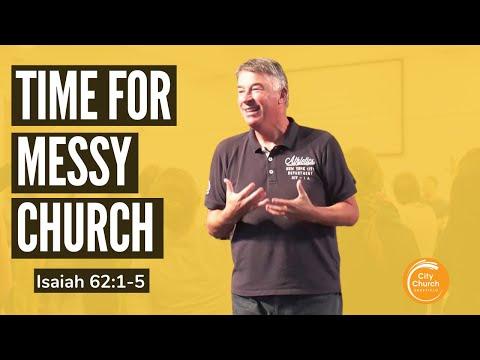 Time for Messy Church - A Sermon on Isaiah 62:1-5