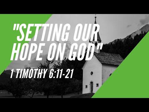 Setting Our Hope on God | 1 Timothy 6:11-21 | Sunday Worship, March 22