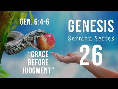 Genesis Sermon Series 26. Grace Before Judgment - Pt. 1. Genesis 6:4