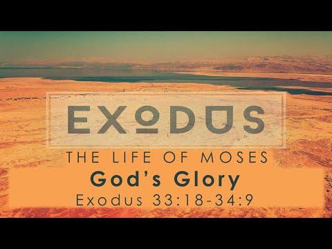 God's Glory - The Life of Moses Series - Exodus 33:18-34:9