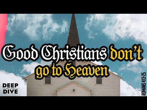 Deep Dive Bible Study | Romans 4:11-25 "Good Christians Don't Go To Heaven"