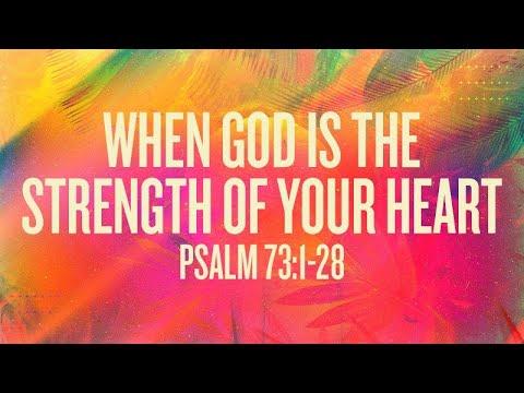 When God is the Strength of Your Heart | Psalm 73:1-28 | Rich Jones