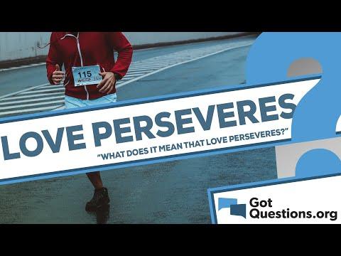 What does it mean that love always perseveres (1 Corinthians 13:7)?