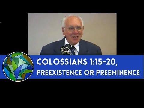 Col. 1:15-20, Preexistence or Preeminence - by Pastor Bill Wachtel