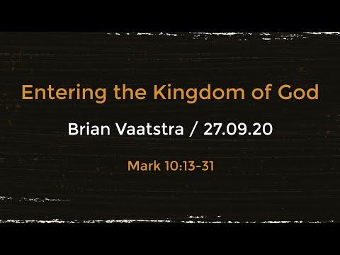 Entering The Kingdom Of God - Mark 10:13-31 - 27 Sept 2020