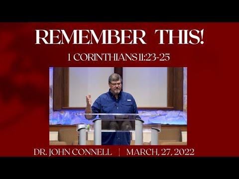 Remember This! | 1 Corinthians 11:23-25 | Dr. John Connell