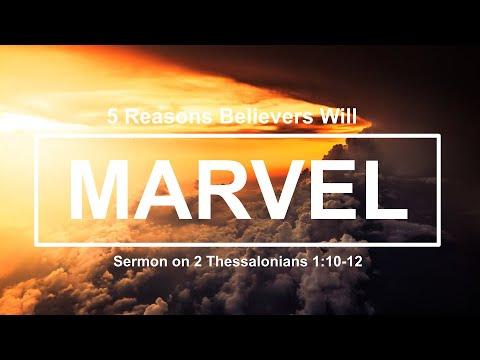 5 Reasons Believers Will MARVEL  - Sermon on 2 Thessalonians 1:10-12