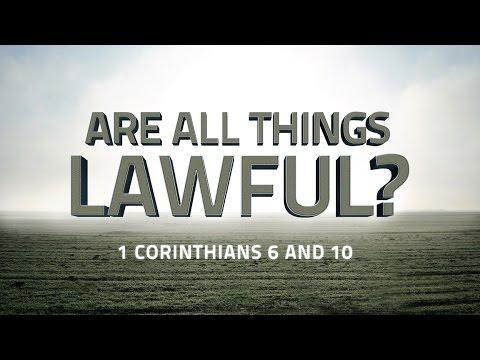 Are All Things Lawful? (1 Corinthians 6 and 10) - 119 Ministries