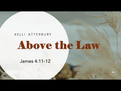 Above the Law (James 4:11-12) | Women's Bible Study | Kelli Atterbury