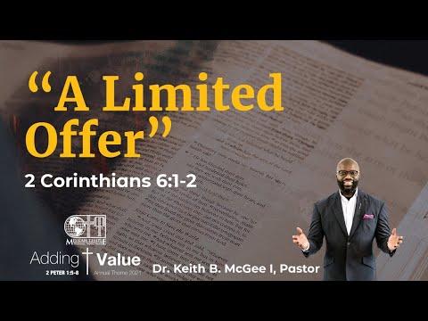 “A Limited Offer” (2 Corinthians 6:1-2) Dr. Keith B. McGee I (3/14/21)