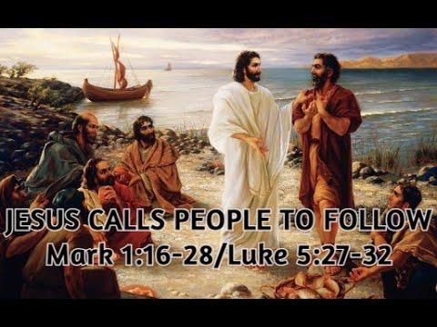 JESUS CALLS PEOPLE TO FOLLOW | Mark 1:16-28/Luke 5:27-32