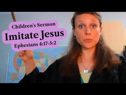 Children's Sermon Lesson: Imitate Jesus Ephesians 4:17-5:2
